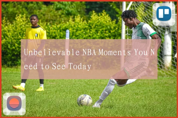 Unbelievable NBA Moments You Need to See Today